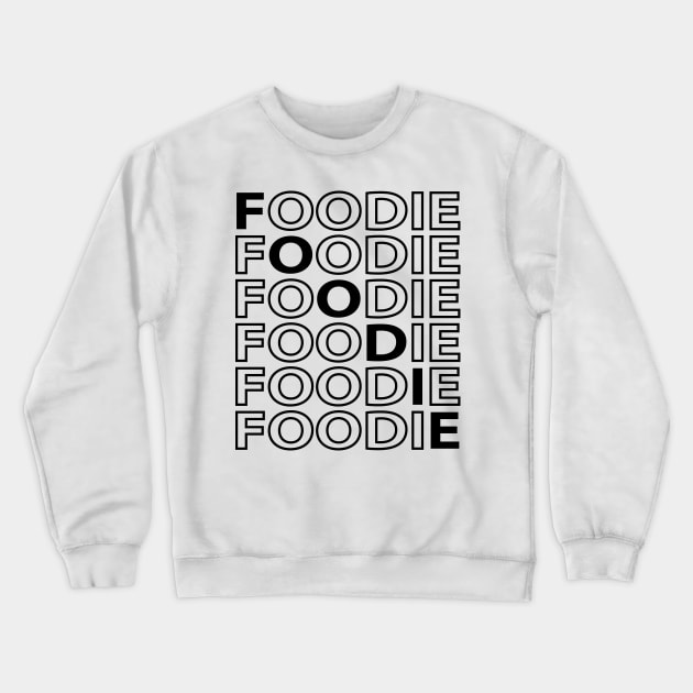 FOODIE Modern Design - Black Text Crewneck Sweatshirt by CoolFoodiesMerch